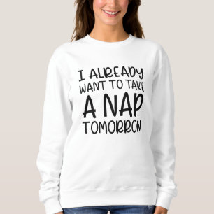 Sweatshirt Je Veux Déjà Faire La Sieste Demain
