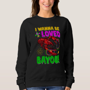 Sweatshirt Je veux être aimé Bayou écrevisses fête de Mardi G