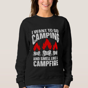 Sweatshirt Je Veux Juste Aller En Camping Et Sentir Comme Un