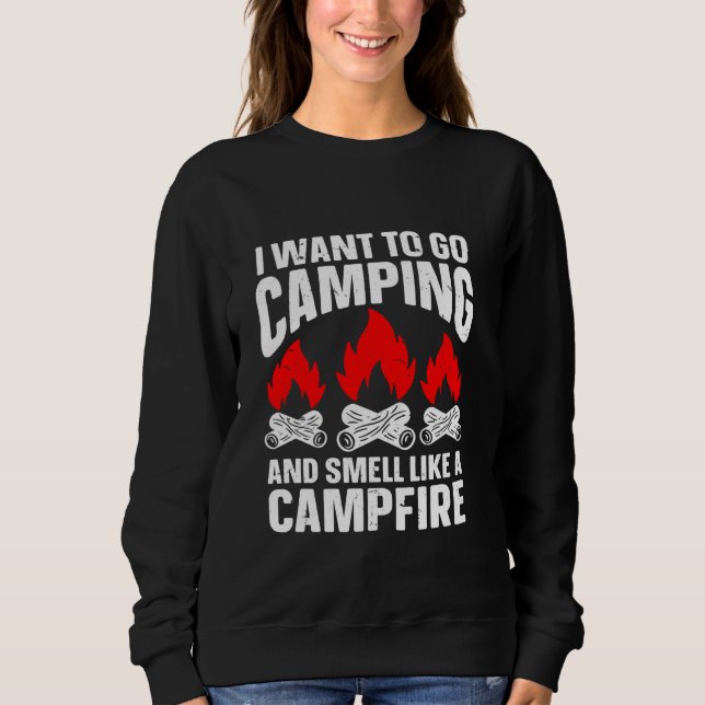 Sweatshirt Je Veux Juste Aller En Camping Et Sentir Comme Un  (Devant)