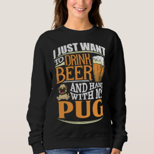 Sweatshirt Je Veux Juste Boire De La Bière Et Accrocher Avec