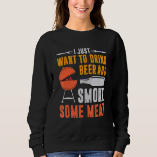 Sweatshirt Je Veux Juste Boire De La Bière Et Fumer De La Via
