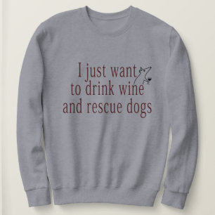 Sweatshirt Je veux juste boire des chiens de vin et de