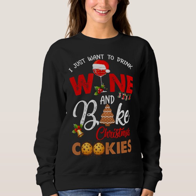 Sweatshirt Je veux juste boire du vin | cuire des biscuits de (Devant)