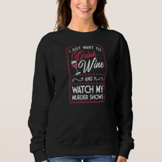 Sweatshirt Je Veux Juste Boire Du Vin Et Regarder Mon Salon D