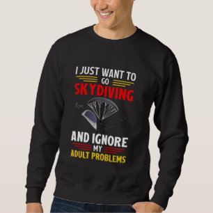 Sweatshirt Je veux juste faire du parachutisme et ignorer mes