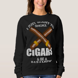 Sweatshirt Je veux juste fumer des cigares et être PARAMEDIC 