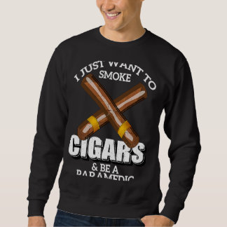 Sweatshirt Je veux juste fumer des cigares et être PARAMEDIC 
