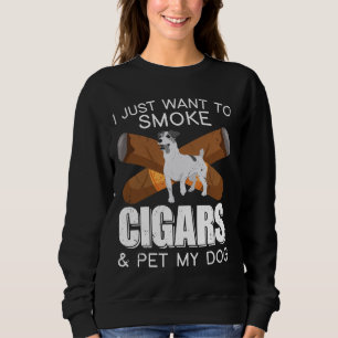 Sweatshirt Je Veux Juste Fumer Des Cigars Et Poetter Mes Ciga