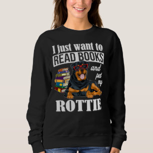Sweatshirt Je Veux Juste Lire Des Livres Et Pet Mon Rottweile