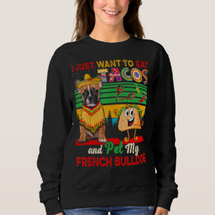 Sweatshirt Je Veux Juste Manger Des Tacos Et Pet Mon Chien À