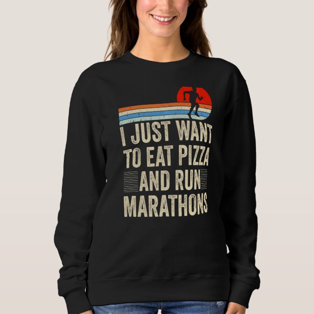 Sweatshirt Je Veux Manger De La Pizza Et Exécuter Marathons P (Devant)
