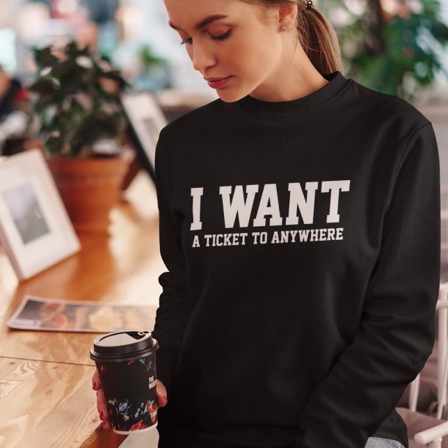 Sweatshirt Je veux un billet pour voyager Typographie Simple  (Créateur téléchargé)
