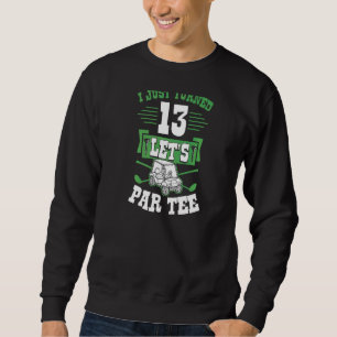 Sweatshirt Je viens d'avoir 13 ans Let's Par Golf Cart 13e an