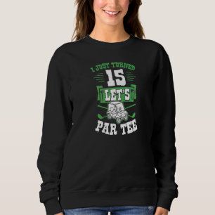 Sweatshirt Je viens d'avoir 15 ans Let's Par Golf Cart 15e an