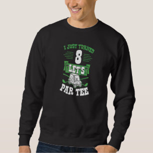 Sweatshirt Je viens d'avoir 8 ans Let's Par Golf Panier 8e an