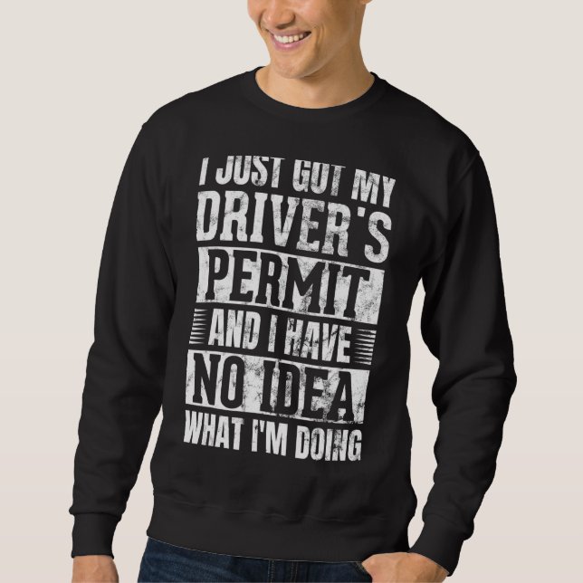 Sweatshirt Je Viens D'Avoir Mon Permis De Pilotes Pas D'Idée  (Devant)