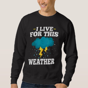 Sweatshirt Je Vis De Cette Tempête Météorologique Météorologi