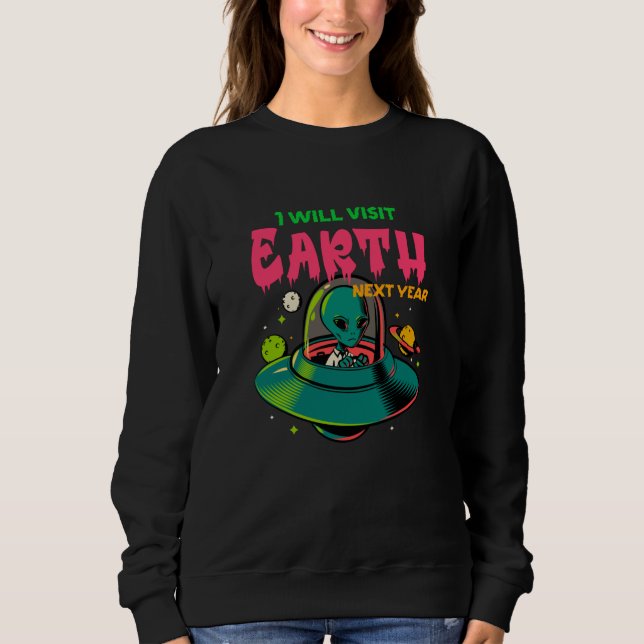 Sweatshirt Je visiterai la Terre l'année prochaine!!!! Extrat (Devant)