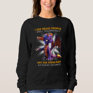 Sweatshirt Je Vois Les Morts Techniquement, Ils Sont Stupides
