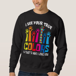 Sweatshirt Je Vois Vos Véritables Couleurs J'Aime Vous Mène L
