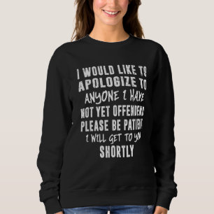 Sweatshirt Je Voudrais M'Excuser De Toute Personne Que Je N'A