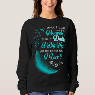 Sweatshirt Je Voudrais Monter Au Ciel Pour Donner À Mon Papa