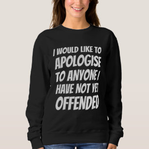 Sweatshirt Je voudrais présenter mes excuses à toute personne