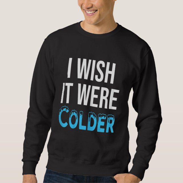 Sweatshirt Je voudrais qu'il fasse plus froid (Devant)