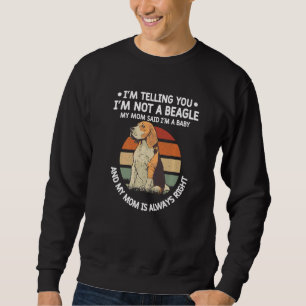 Sweatshirt Je vous dis que je ne suis pas un Beagle ma mère a