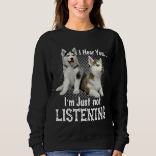 Sweatshirt Je Vous Entends Que Je N'Écoute Pas Sibérien Husky
