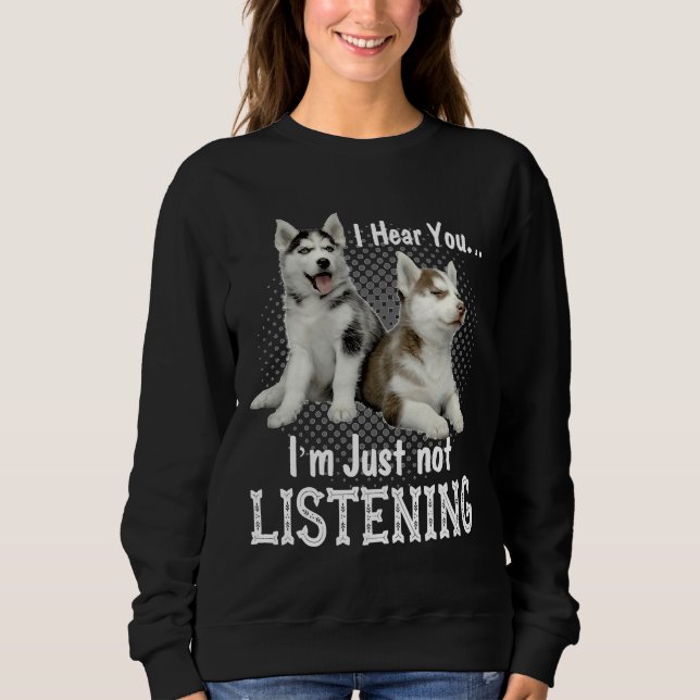 Sweatshirt Je Vous Entends Que Je N'Écoute Pas Sibérien Husky (Devant)