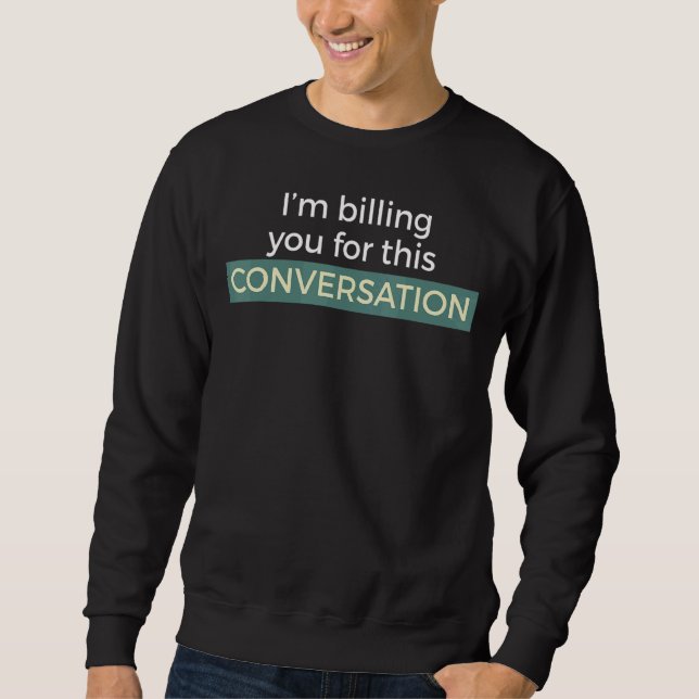 Sweatshirt Je vous facture pour cette conversation - Diplôme  (Devant)