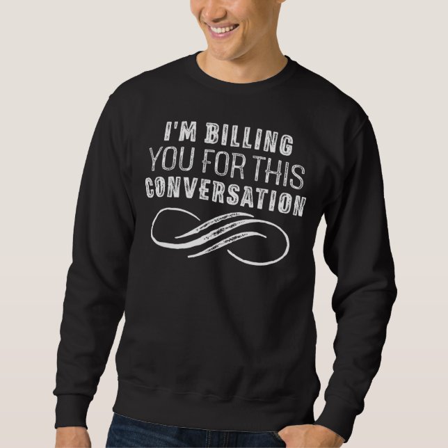 Sweatshirt Je vous facture pour cette conversation papa avoca (Devant)