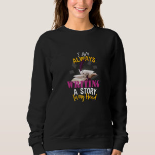 Sweatshirt J'Écris Toujours Une Histoire Dans Mon Livre D'Écr