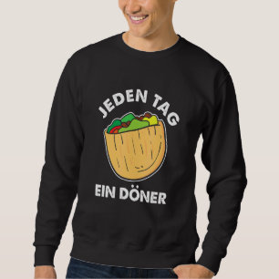 Sweatshirt Jeden Tag Ein Doner Feisserie Fladen Pain
