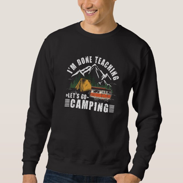 Sweatshirt J'en ai fini de l'enseignement Allons au Camping E (Devant)