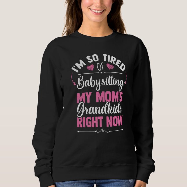 Sweatshirt J'en ai tellement marre de garder mon bébé Les pet (Devant)