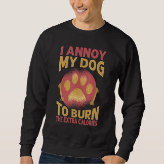 Sweatshirt J'énerve mon chien pour brûler les calories superf