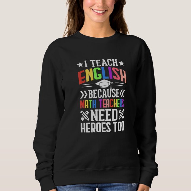 Sweatshirt J'Enseigne L'Anglais Parce Que Les Enseignants En  (Devant)