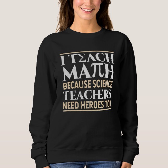 Sweatshirt J'Enseigne Les Maths Parce Que Les Enseignants En  (Devant)