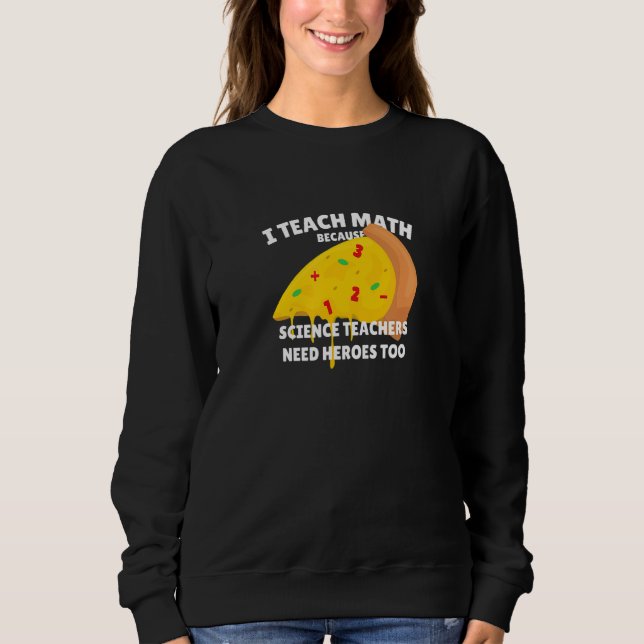 Sweatshirt J'Enseigne Les Maths Parce Que Les Enseignants En  (Devant)