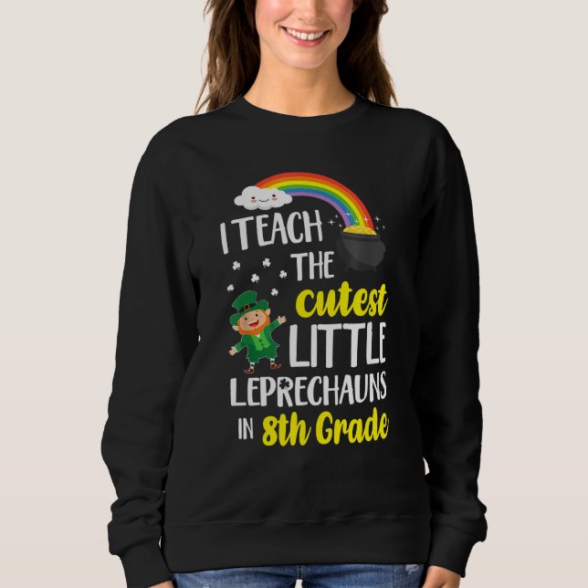 Sweatshirt J'Enseigne Les Petits Leprechauns Les Plus Cuttes  (Devant)