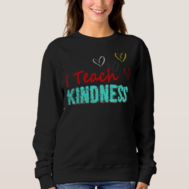 Sweatshirt J'Enseigne Mignonne Kindness Enseignant (Devant)