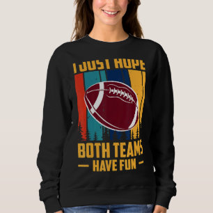 Sweatshirt J'Espère Juste Que Les Deux Équipes Se Sont Amusée