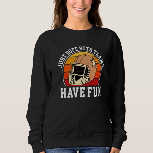 Sweatshirt J'Espère Que Les Deux Équipes S'Amusent (Devant)