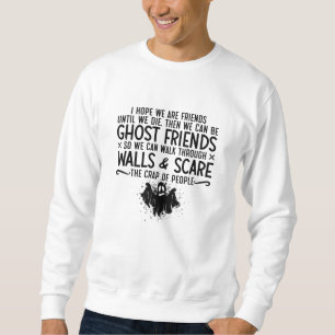 Sweatshirt J'Espère Que Nous Sommes Amis Chasseur De Fantômes