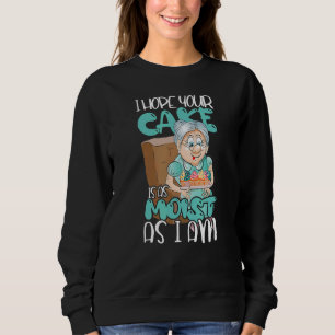 Sweatshirt J'Espère Que Votre Gâteau Est Aussi Humide Que Je
