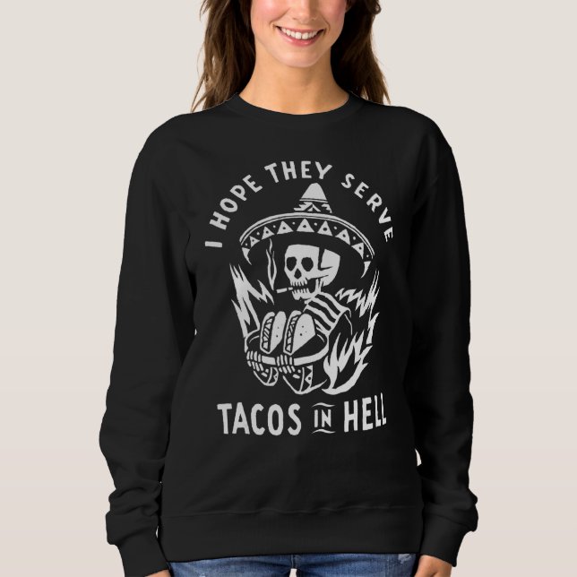 Sweatshirt J'Espère Qu'Ils Servent Des Tacos En Enfer (Devant)