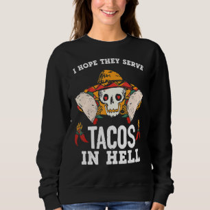 Sweatshirt J'Espère Qu'Ils Servent Des Tacos En Enfer